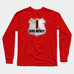 I Give Mercy Long Sleeve T-Shirt